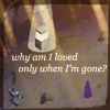 ''Why am I loved only when I'm gone?' [Bless the Child]