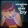 sometimes it's okay to cry